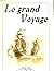 LE GRAND VOYAGE