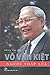 Võ Văn Kiệt - Người Thắp Lửa