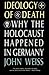 Ideology of Death: Why the Holocaust Happened in Germany by John Weiss (1997-09-01)