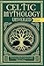 Celtic Mythology Unveiled: ...
