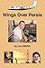 Wings over Persia by Lou Martin (2009-04-27)