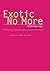 Exotic No More: Anthropology on the Front Lines: 1st (First) Edition