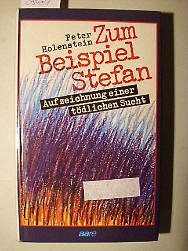 Zum Beispiel Stefan: Aufzeichnungen einer tödlichen Sucht (Hardcover)
