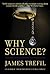 Why Science? by James Trefil (2007-11-01)