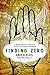 By Amir D. Aczel Finding Zero: A Mathematician's Odyssey to Uncover the Origins of Numbers [Hardcover]