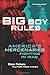 Big Boy Rules: America's Me...
