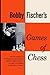 Bobby Fischer's Games of Chess by Bobby Fischer (2008-07-25)