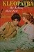 Kleopatra: Ihr Leben: Ihre Zeit