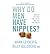 Why Do Men Have Nipples?: Things You'd Only Ask a Doctor After Your Third Gin 'n' Tonic