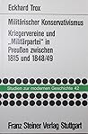 Militarischer Konservativismus: Kriegervereine und aMilitarparteio in Preuaen zwischen 1815 und 1848/49 (Studien Zur Modernen Geschichte,) (German Edition)