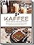 Kaffee Rezeptbuch für Einst...