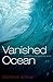 Vanished Ocean: How Tethys Reshaped the World by Dorrik Stow (2012-03-29)