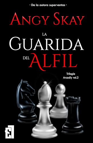 La guarida del alfil: «No hay héroes en esta partida. Solo piezas dispuestas a sangrar» (Trilogía Arcadiy nº 2) (Spanish Edition)