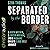 Separated by the Border: A Birth Mother, a Foster Mother, and a Migrant Child's 3000-Mile Journey
