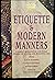 Debrett's Etiquette & Modern Manners: Correct Behaviour for Every Sphere of Social and Business Life : Dress, Table Manners, Correspondence, Enterta