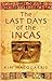 The Last Days Of The Incas