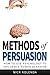 Methods of Persuasion: How to Use Psychology to Influence Human Behavior by Nick Kolenda(2013-10-15)