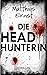 Die Headhunterin by Matthias Ernst