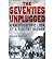 The Seventies Unplugged: A Kaleidoscopic Look at a Violent Decade (Paperback) - Common