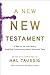 A New New Testament: A Bible for the 21st Century Combining Traditional and Newly Discovered Texts