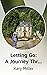 Letting Go: A Journey Throu...