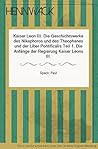 Kaiser Leon III: Die Geschichtswerke des Nikephorus und des Theophanes und der Liber Pontificalis : eine quellenkritische Untersuchung (Poikila Byzantina) Kaiser Leon III: Die Geschichtswerke des Nikephorus und des Theophanes und der Liber Pontificalis : eine quellenkritische Untersuchung (Poikila Byzantina)