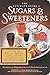 The Ultimate Guide to Sugars and Sweeteners: Discover the Taste, Use, Nutrition, Science, and Lore of Everything from Agave Nectar to Xylitol by Alan Barclay PhD (2014-12-16)
