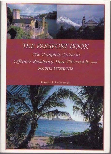 The Passport Book: The Complete Guide to Offshore Residency, Dual Citizenship and Second Passports (Paperback)