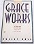 Grace Works: Letting God Rescue You from Empty Religion
