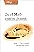 Good Math: A Geek's Guide to the Beauty of Numbers, Logic, and Computation (Pragmatic Programmers) by Mark C. Chu-Carroll (28-Jul-2013) Paperback