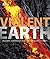 Violent Earth by Robert Dinwiddie (2011-10-03)