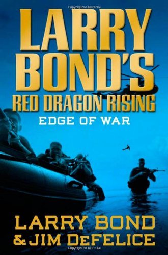 By Larry Bond, Jim DeFelice:Larry Bond's Red Dragon Rising: Edge of War [Hardcover]