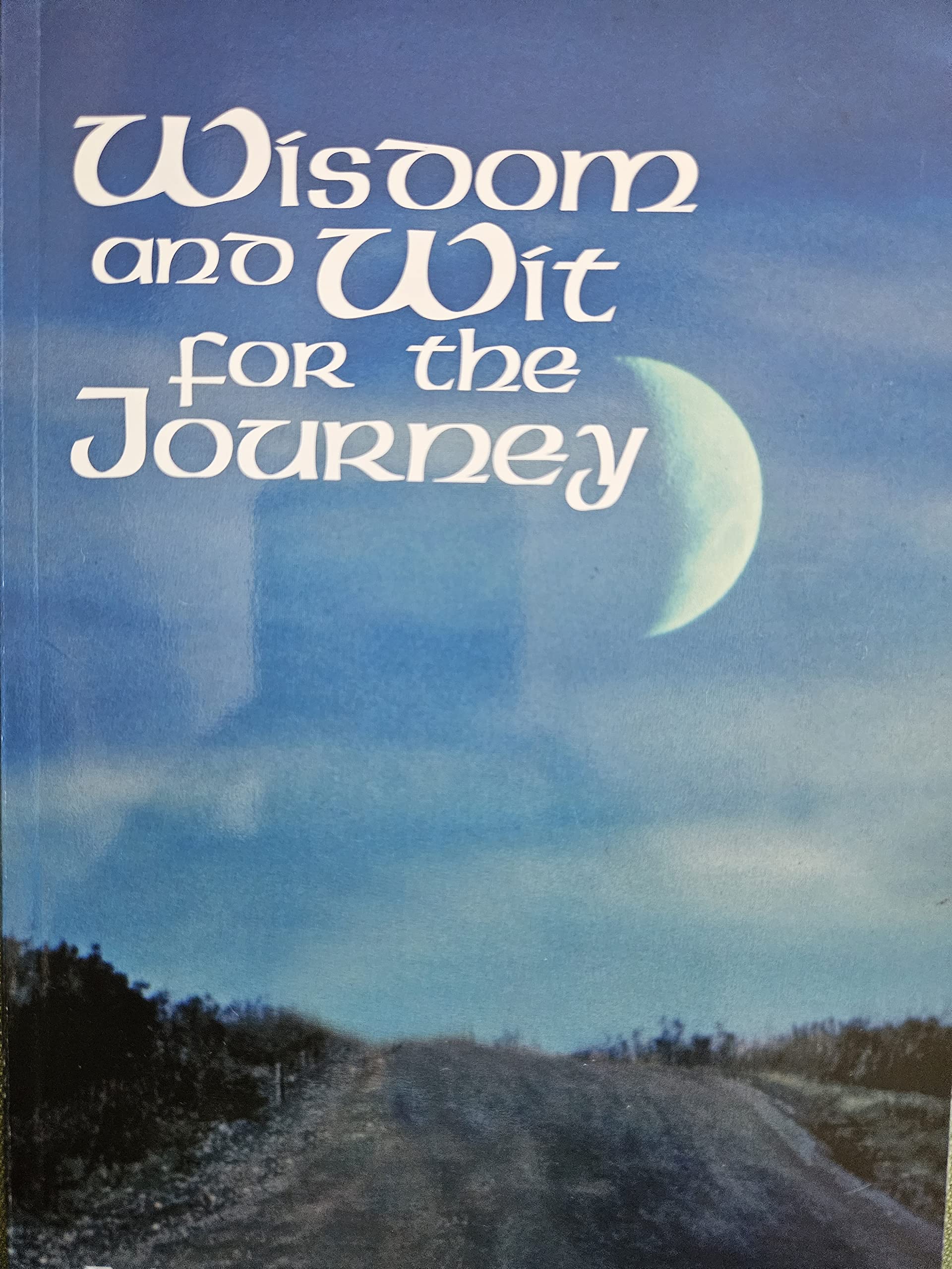 Wisdom and Wit for the Journey (Unknown Binding)