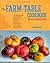 The Farm to Table Cookbook: The Art of Eating Locally by Ivy Manning (2010-01-05)