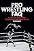 Pro Wrestling FAQ: All Thats Left to Know About the Worlds Most Entertaining Spectacle (FAQ Series) Paperback April 1, 2015