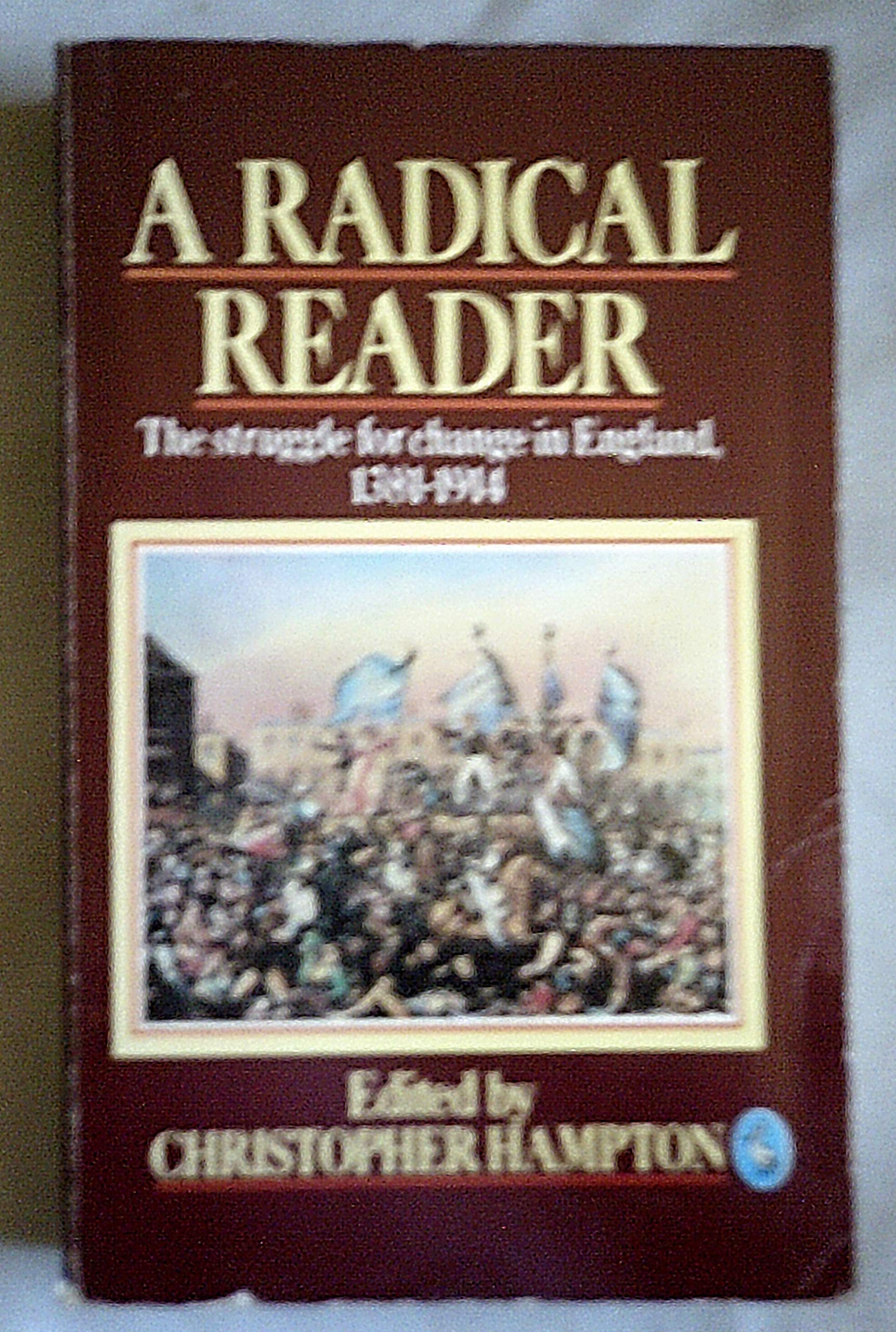 A Radical Reader: The Struggle for Change in England, 1381-1914 (A Pelican book)
