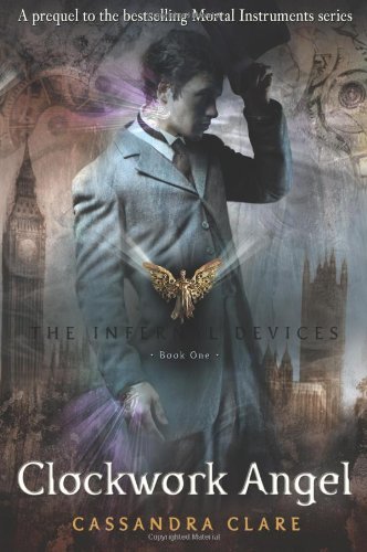The Infernal Devices 1: Clockwork Angel by Clare, Cassandra 1st