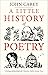 A Little History of Poetry by John Carey