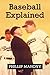 Baseball Explained by Phillip Mahony (2014-07-30)