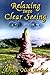 [Relaxing into Clear Seeing: Interactive Tools in the Service of Self-Awakening] [By: Arjuna Ardagh] [January, 1998]