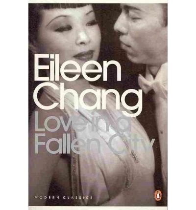 (Love in a Fallen City: And Other Stories (Penguin Modern Classics)) [By: Chang, Eileen] [Dec, 2007]