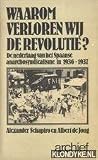 Waarom verloren wij de revolutie?: De nederlaag van het Spaanse anarchosyndicalisme in 1936-1937 (Archief ; 3) (Dutch Edition) Waarom verloren wij de revolutie?: De nederlaag van het Spaanse anarchosyndicalisme in 1936-1937 (Archief ; 3) (Dutch Edition)