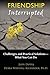 Friendship Interrupted: Challenges and Practical Solutions: What You Can Do (Volume 1) by Judy Dippel (2012-03-17)