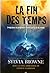 La fin des temps : Prédictions et prophéties concernant la fin du monde