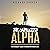 The Unplugged Alpha: The No Bullsh*t Guide to Winning with Women & Life