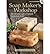 Soap Maker's Workshop: The Art and Craft of Natural Homemade Soap (Paperback) - Common