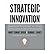 Strategic Innovation: Embedding Innovation as a Core Competency in Your Organization (Jossey-Bass Business & Management (Hardcover)) (Paperback) - Common