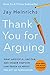 Thank You for Arguing by Jay Heinrichs Thank You for Arguing by Jay Heinrichs