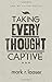 Taking Every Thought Captive (Men of Valor) (Men of Valor (Mark R. Laaser)) by Mark R. Laaser (2011-08-25)
