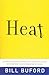 Heat by Bill Buford (2006) Paperback